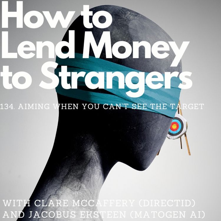 cover art for Aiming when you can't see the target, with Clare McCaffery (DirectID) and Jacobus Eksteen (Matogen AI)