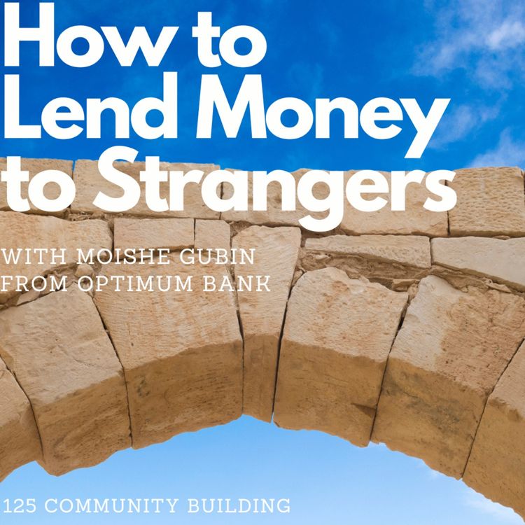 cover art for Loans to build communities, with Moishe Gubin (Optimum Bank)