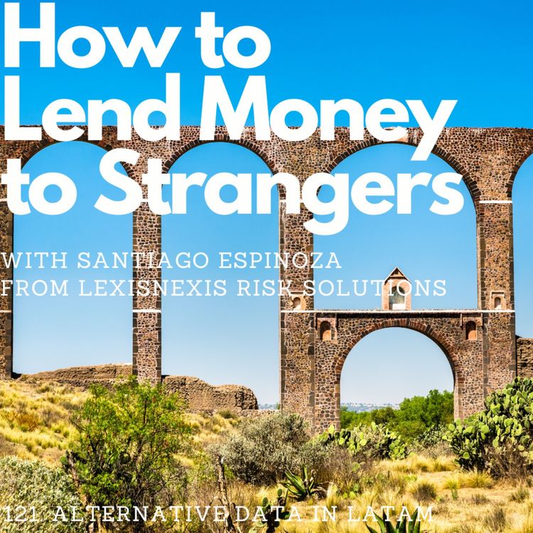 cover art for Bridges to Credit: Alternative Data and Inclusive Finance, with Santiago Espinoza (LexisNexis Risk Solutions)