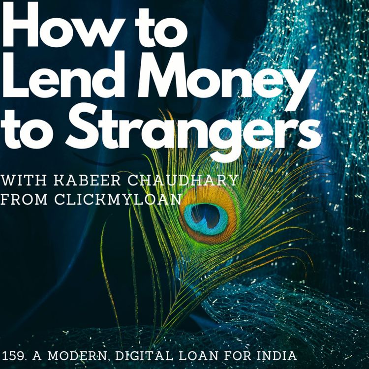 cover art for A modern, digital loan for India with Kabeer Chaudhary (ClickMyLoan)