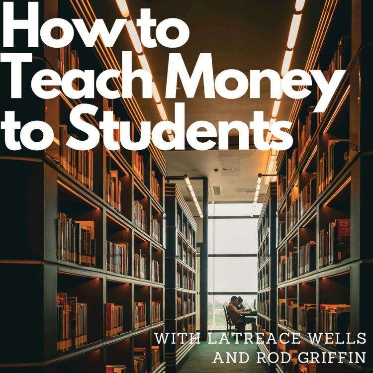 cover art for How to teach money to students, with Latreace Wells and Rod Griffin