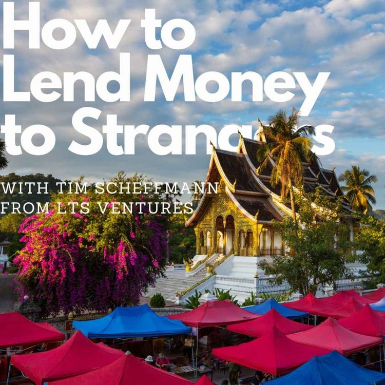 cover art for Taking digital lending across Laos, village by village, with Tim Scheffmann (LTS Ventures)