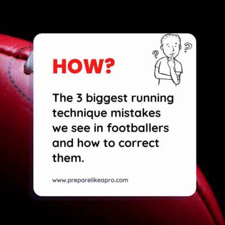 cover art for EPS29: The biggest 3 running technique mistakes we see in footballers and how to correct them