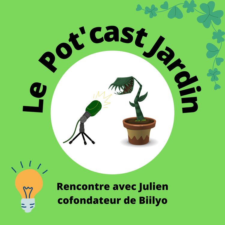 cover art for Julien, cofondateur de Biilyo : partageons nos jardins