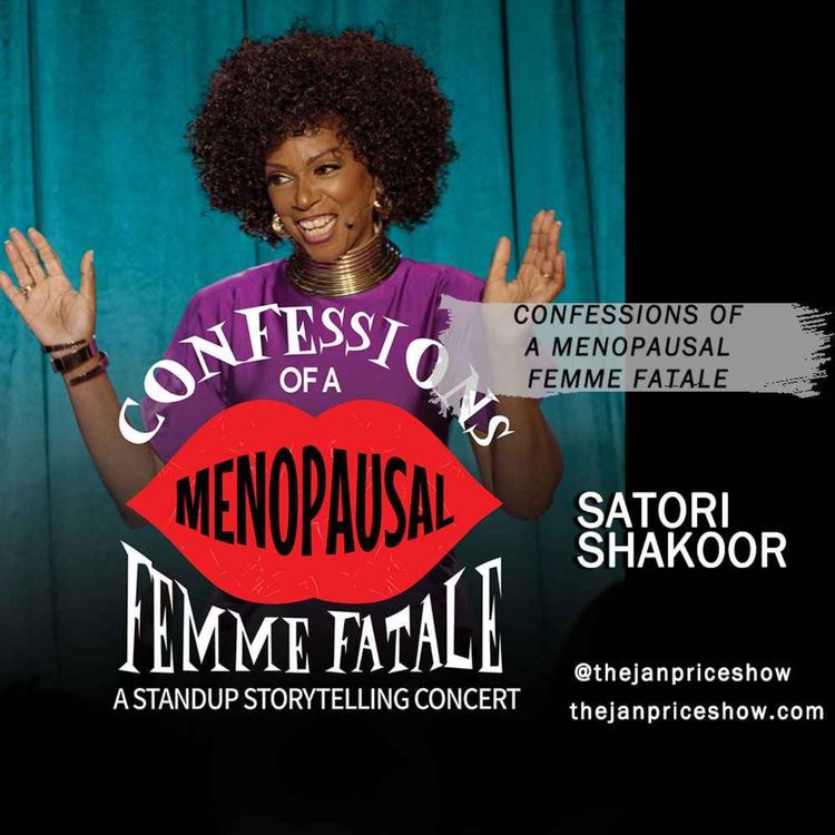 cover art for Satori Shakoor on Confessions of a Menopausal Femme Fatale – Comedy, Storytelling & Midlife
