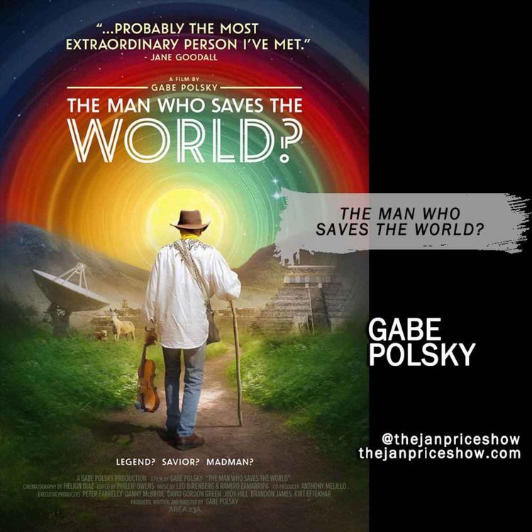 cover art for Gabe Polsky on The Man Who Saves the World? – Prophecy, the Amazon & Humanity’s Fate