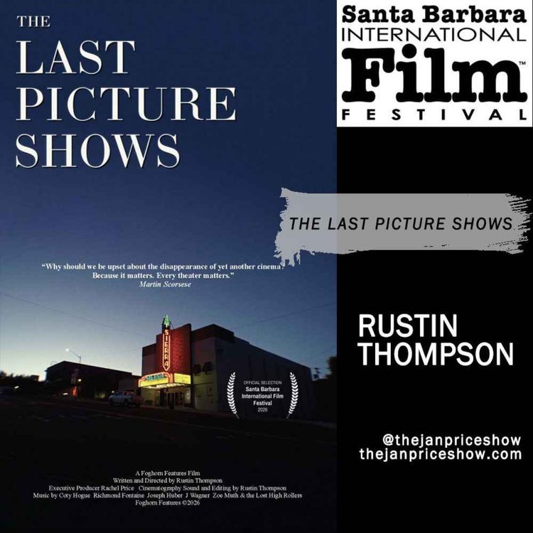 cover art for Rustin Thompson Discusses "The Last Picture Shows" | Saving America's Small-Town Movie Theaters | The Jan Price Show