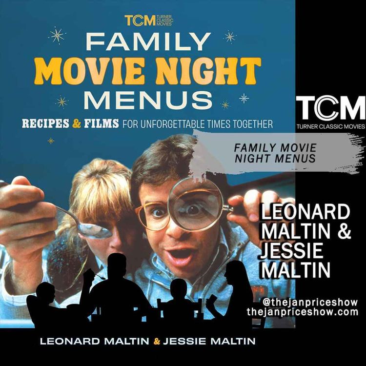 cover art for Encore: Leonard Maltin & Jessie Maltin Discuss "Family Movie Night Menus" | The Jan Price Show
