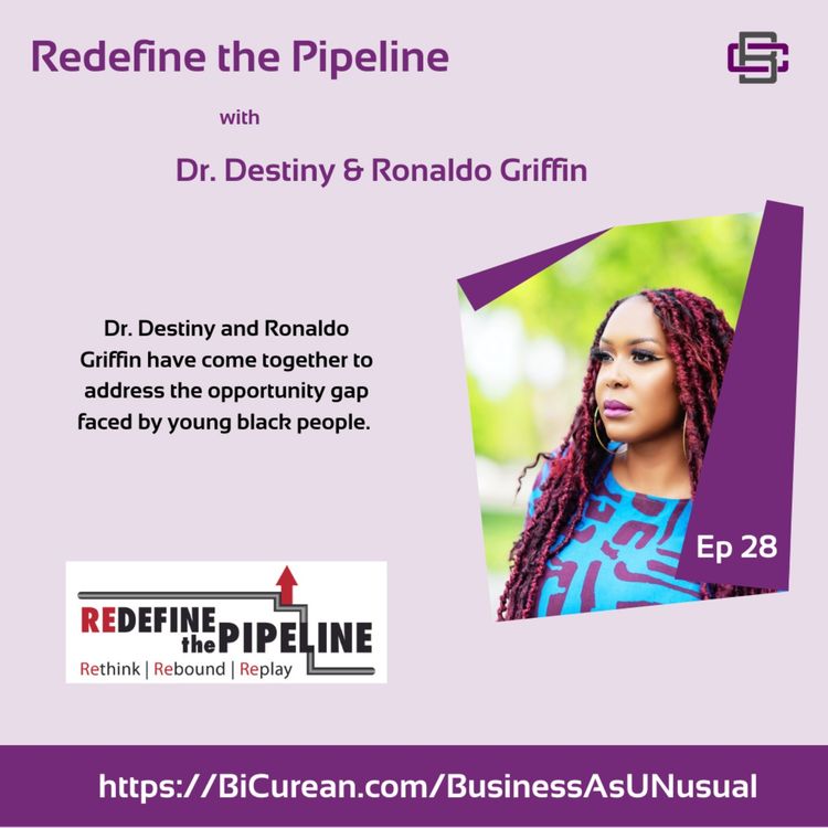 cover art for Redefine the Pipeline with Dr. Destiny and Ronaldo Griffin