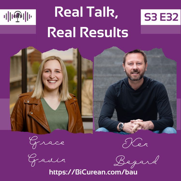 cover art for Real Talk, Real Results with Grace Gavin & Ken Bogard