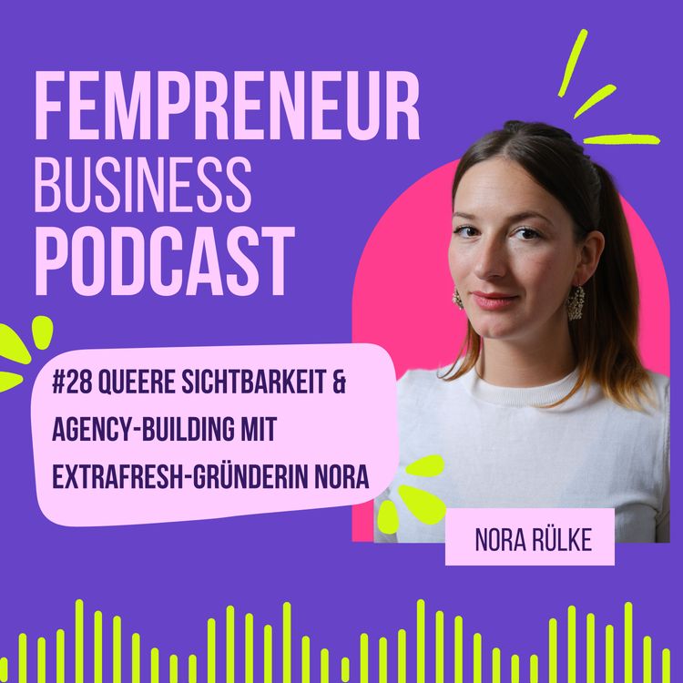 cover art for #28 Queere Sichtbarkeit & Agency-Building mit ExtraFresh-Gründerin Nora Rülke