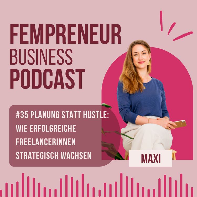 cover art for #35 Planung statt Hustle: Wie erfolgreiche Freelancerinnen strategisch wachsen