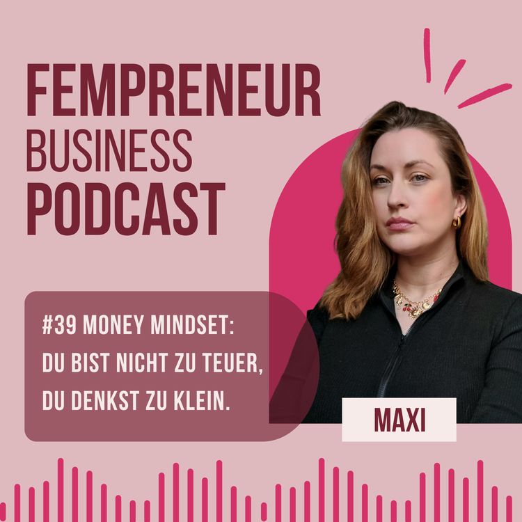 cover art for #39 Money Mindset: Du bist nicht zu teuer, du denkst zu klein.
