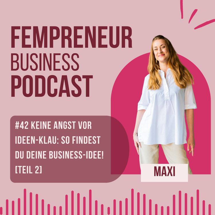 cover art for #42 Keine Angst vor Ideen-Klau: So findest du deine Business-Idee! [Teil 2]