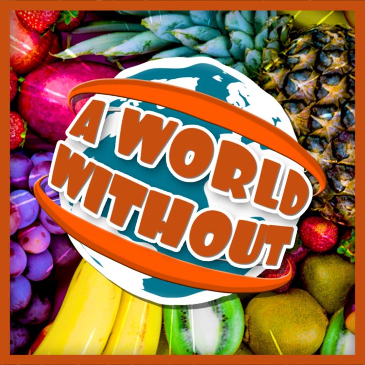 cover art for A World Without... Fruit