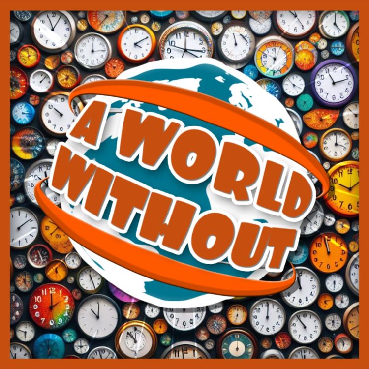 cover art for A World Without... Time