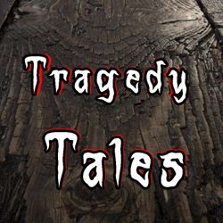 cover art for Tragedy Tales & everything gone WRONG - TRUE Horror