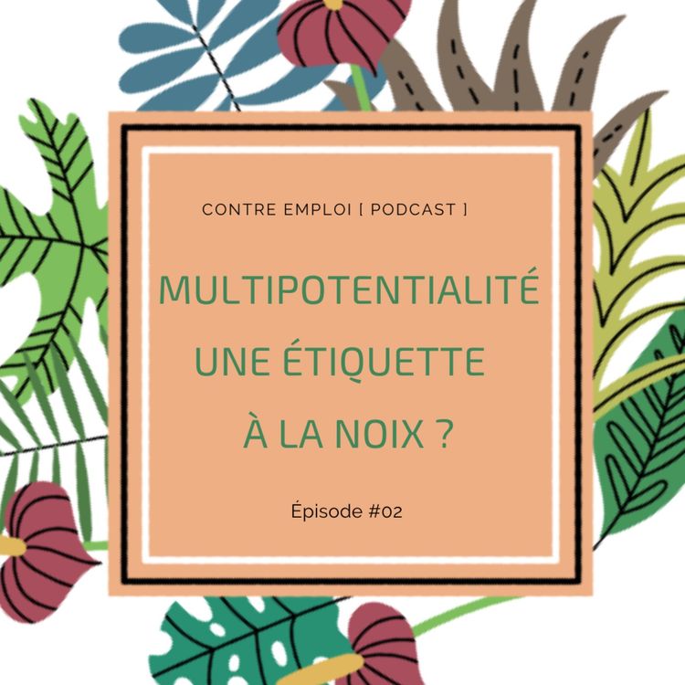 cover art for Ep. #02 Multipotentialité, une étiquette à la noix ?