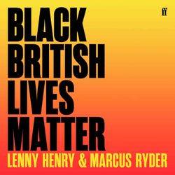 cover art for Black British Lives Matter with Lenny Henry and Marcus Ryder