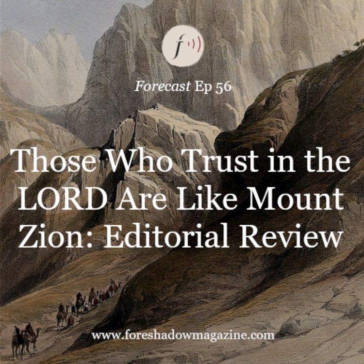 cover art for Those Who Trust in the LORD Are Like Mount Zion: Editorial Review (Ep 56)