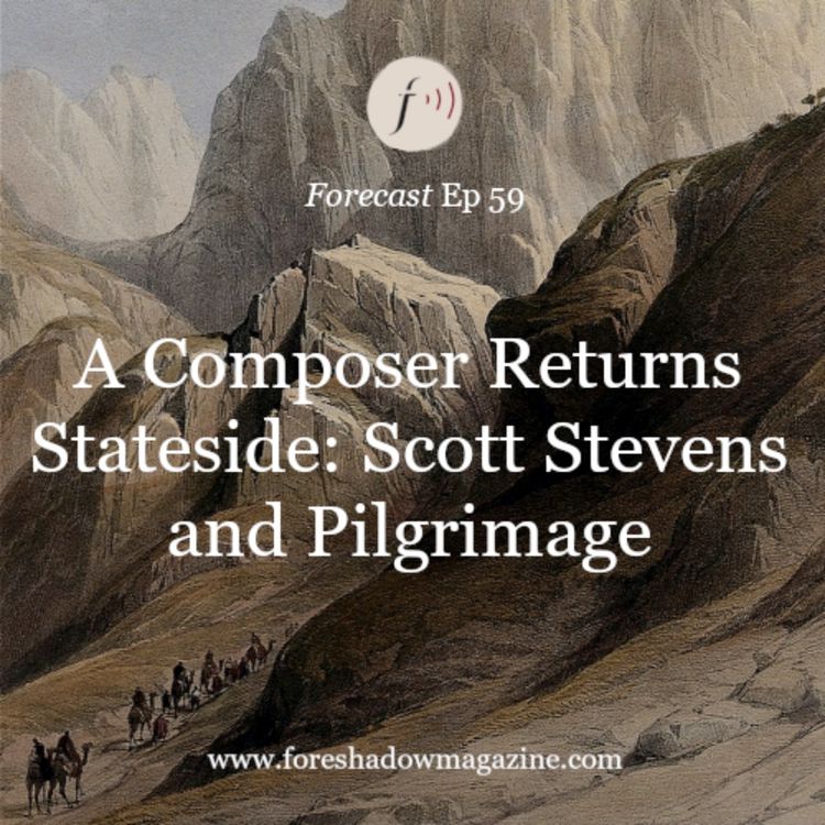 cover art for A Composer Returns Stateside: Scott Stevens and Pilgrimage (Ep 59)