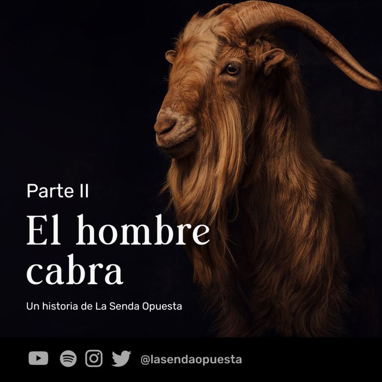 cover art for El Hombre Cabra (Parte II) Historia de terror | La Senda Opuesta