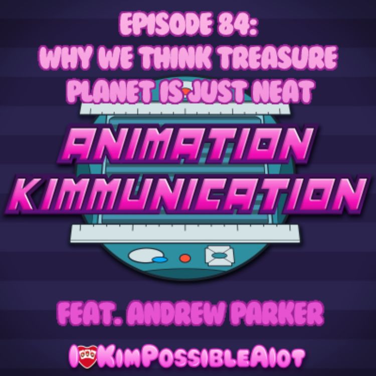 cover art for Episode 84: Why We Think Treasure Planet Is Just Neat (Feat. Andrew Parker)