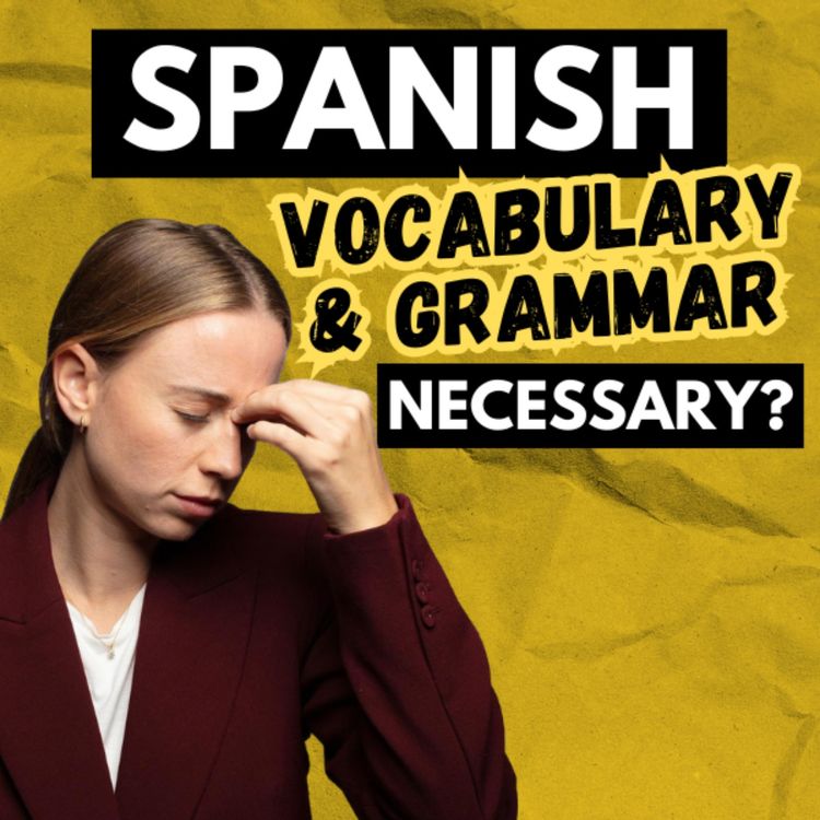 cover art for How Important Is To Start With Basic Spanish Vocabulary And Grammar?