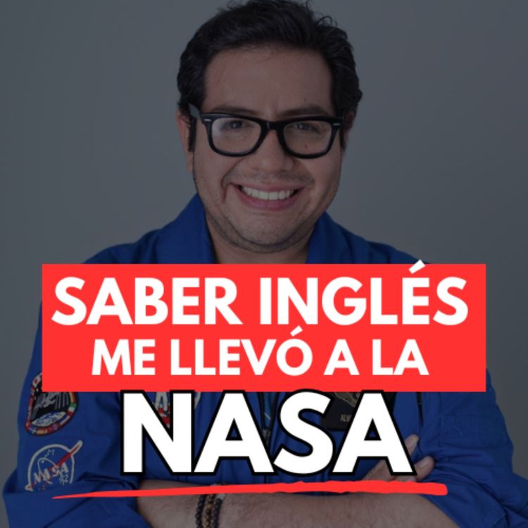 cover art for Aprender Inglés para llegar a la NASA | ¿Hasta dónde te puede llevar aprender inglés? ► Alvaro M Corpus