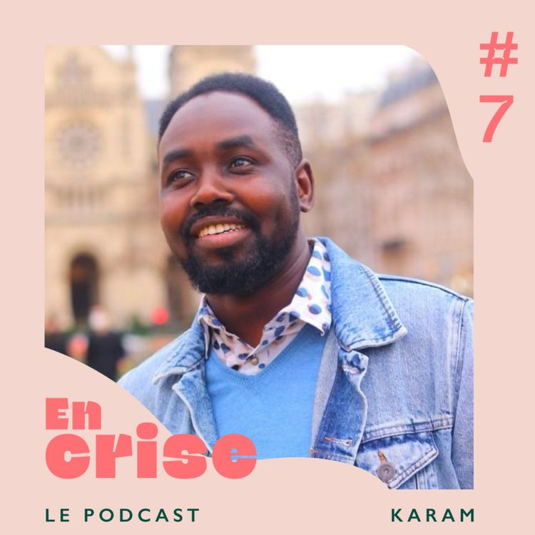 cover art for #07 - Karam : "Fuir le Soudan et construire sa vie en France"