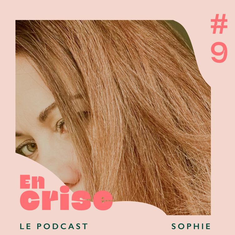 cover art for #9 - Sophie : "Je n'ai pas vu venir la rupture, après 15 ans de vie commune".