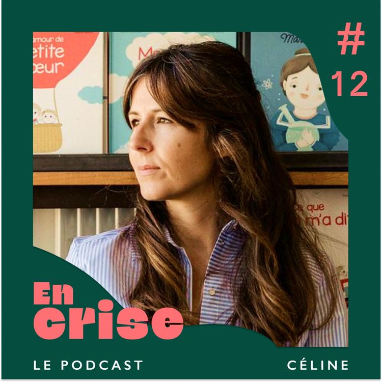 cover art for #12 - Céline : "J'avais la boule au ventre tous les matins à cause de mon travail "