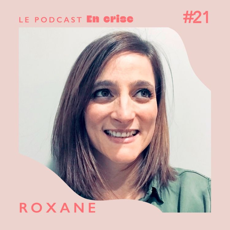 cover art for #21 - Roxane : "J'ai dû interrompre ma grossesse à presque 7 mois" 
