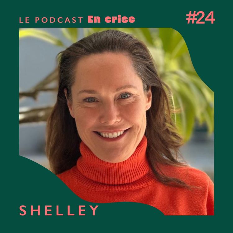 cover art for #24 - Shelley : "J'ai accepté de ne pas être une mère parfaite"