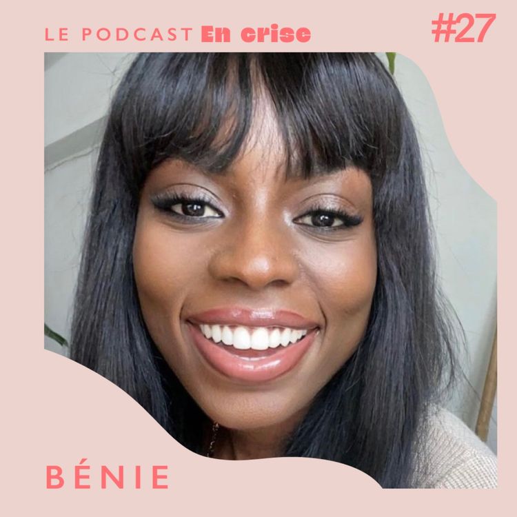 cover art for #27 - Bénie : "J'ai perdu mes triplés à 6 mois de grossesse"