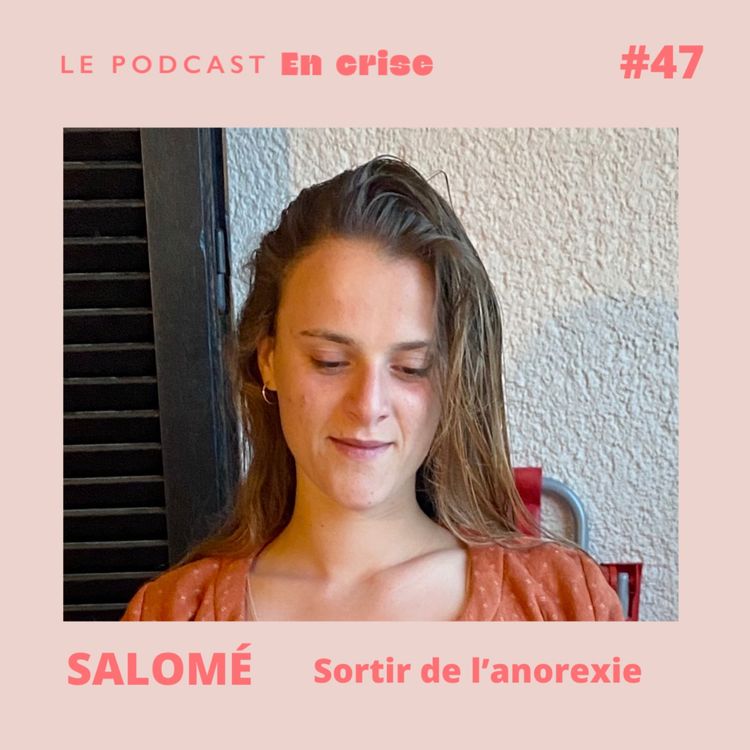 cover art for #47 - Salomé : J'ai vaincu l'anorexie