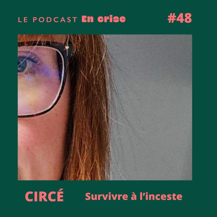 cover art for #48 - Circé : "J'ai survécu à l'inceste"