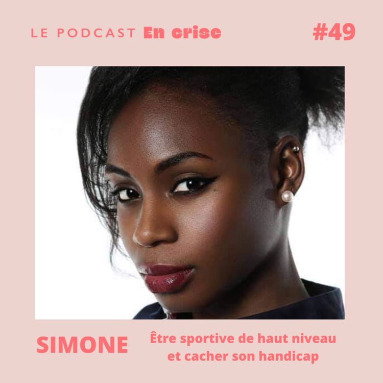 cover art for #49 - Simone : "J'étais sportive professionnelle, je devais cacher mon handicap"