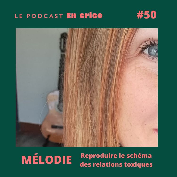 cover art for #50 - Mélodie : "Je voulais à tout prix que cette relation fonctionne"