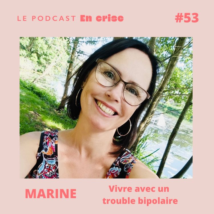 cover art for #53 - Marine : "J'ai été diagnostiquée bipolaire" 