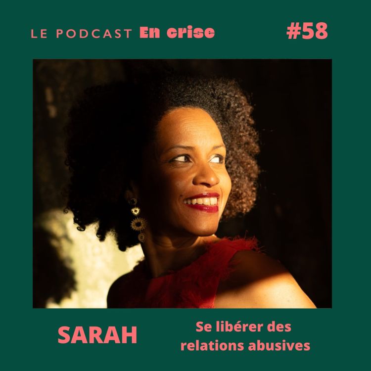 cover art for #58 - Sarah : Après l'inceste, j'ai dû apprendre à me libérer des relations abusives