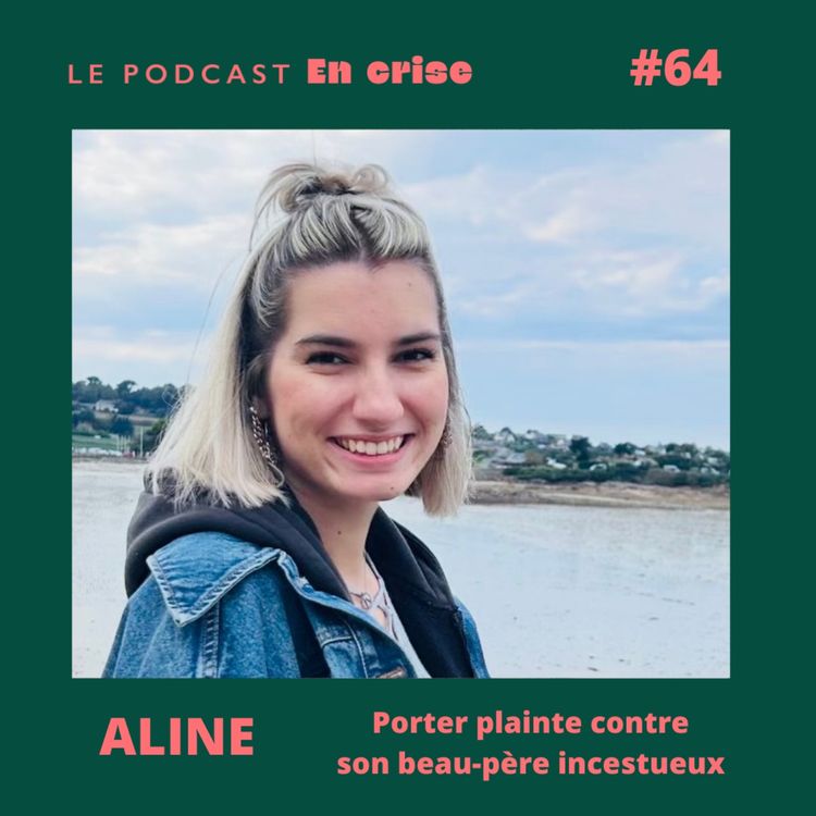 cover art for #64 - Aline : "J'ai porté plainte contre mon beau-père incestueux"