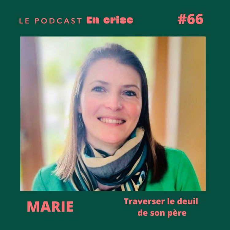 cover art for #66 - Marie : « J’ai dû décider de mettre fin à la vie de mon père ».