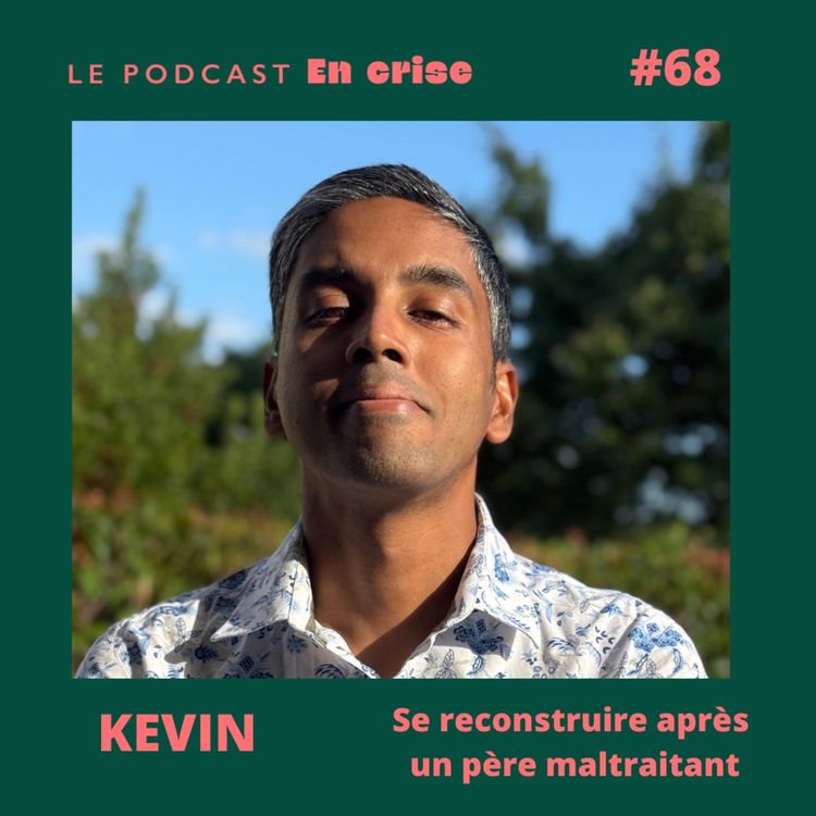 cover art for #68 - Kevin : "J’ai été maltraité par mon père"