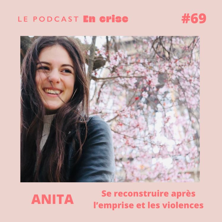 cover art for #69 - Anita : "J’ai connu l’emprise et les violences dans le couple" 