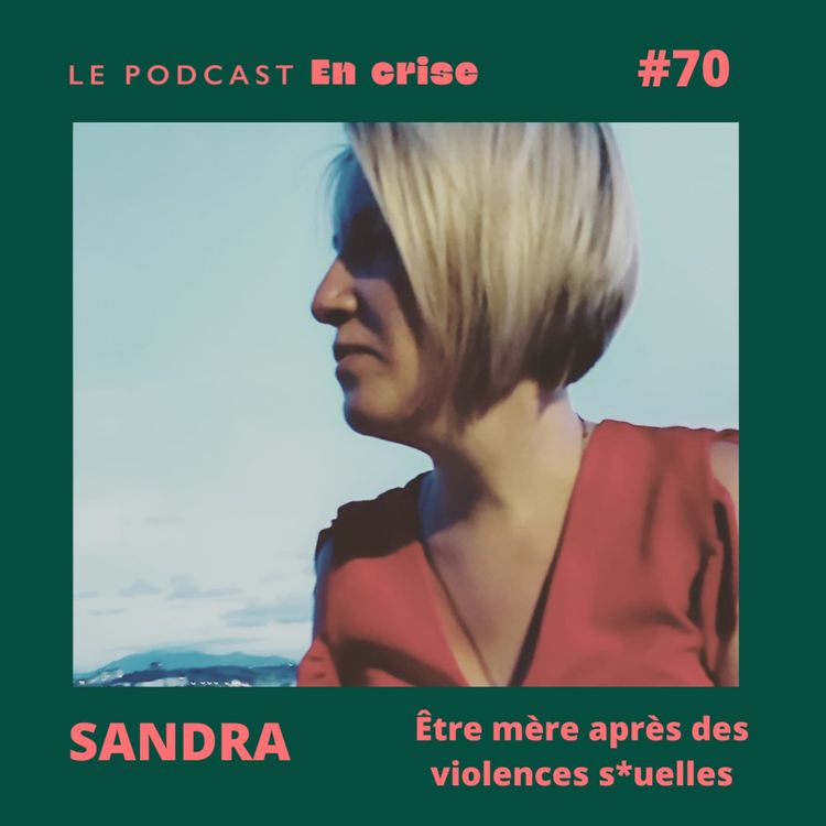 cover art for #70 - Sandra : "Être mère après des violences sexuelles" 