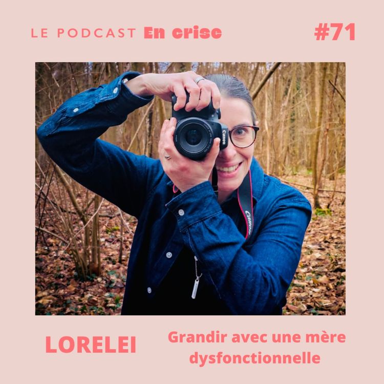 cover art for #71 - Loreleï : "J'ai grandi avec une mère dysfonctionnelle"