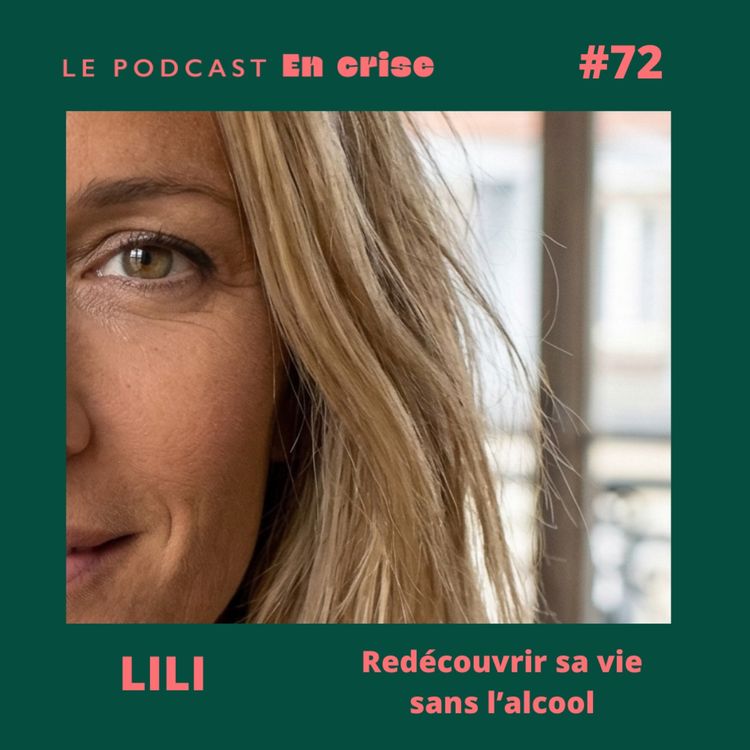 cover art for #72 - Lili : « J’ai redécouvert qui j’étais sans l’alcool »