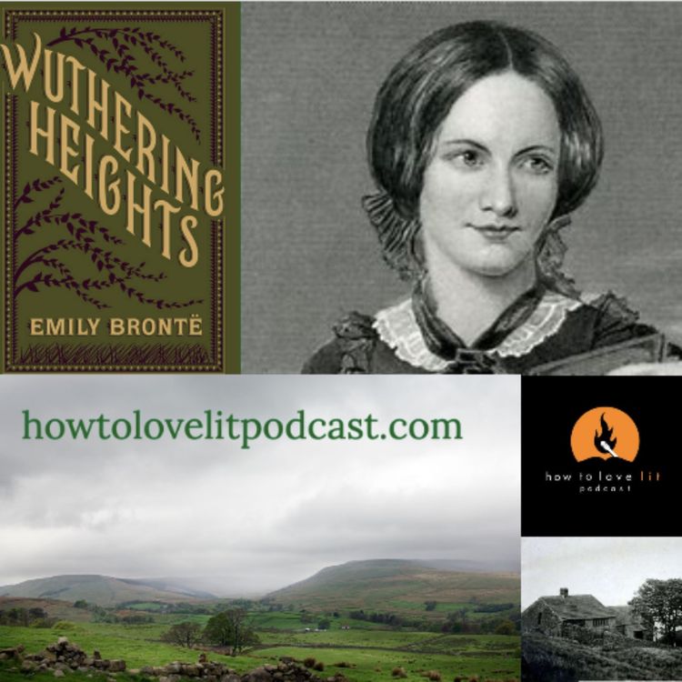 cover art for Wuthering Heights - Episode 3 - Emily Bronte - Tantrums, Crazy Relationships, Rejection, Revenge - Part 2!!! 