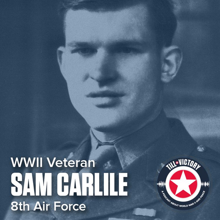 cover art for Episode 3 - Sam Carlile (8th Air Force) WWII veteran interview